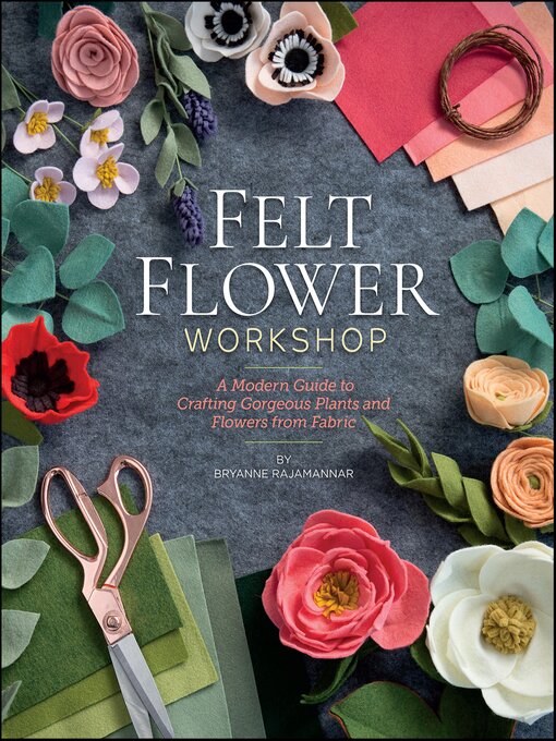 Title details for Felt Flower Workshop by Bryanne Rajamannar - Available